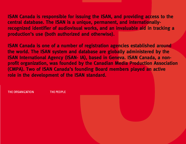 ISAN Canada is responsible for issuing the ISAN, and providing access to the central database. ISAN Canada is one of a number of registration agencies established around the world.