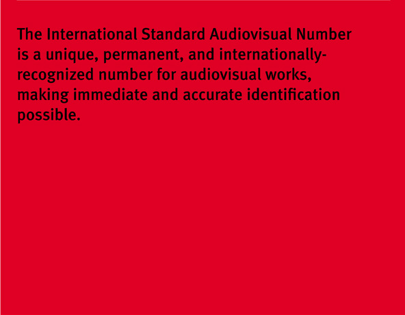 The International Standard Audiovisual Number is a unique, permanent, and internationally-recognized number for audiovisual works, making immediate and accurate identification possible.