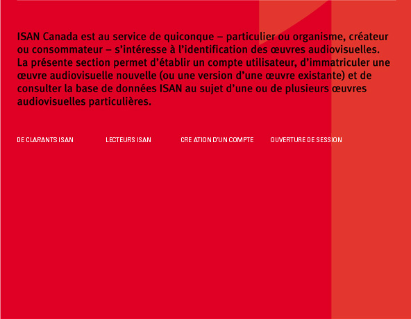 ISAN Canada est au service de quiconque – particulier ou organisme, créateur ou consommateur – s’intéresse à l’identification des œuvres audiovisuelles.