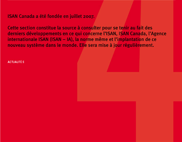 Cette section constitue la source à consulter pour se tenir au fait des derniers développements en ce qui concerne l’ISAN