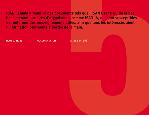 ISAN Canada a réuni ici des documents tels que l’ISAN User’s Guide et des liens menant aux sites d’organismes, comme ISAN-IA, qui sont susceptibles de renfermer des renseignements utiles, 